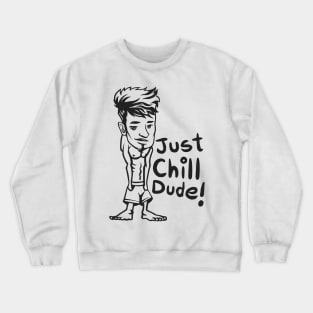 just chill bro Crewneck Sweatshirt